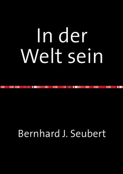 In der Welt sein von Seubert,  Bernhard