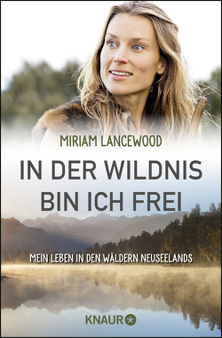 In der Wildnis bin ich frei von Lake-Zapp,  Kristina, Lancewood,  Miriam