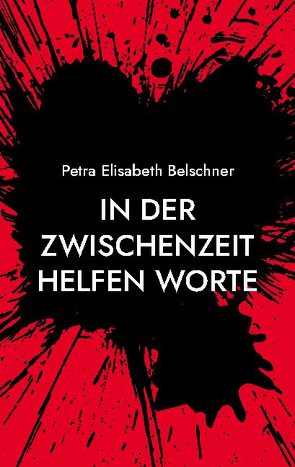 In der Zwischenzeit helfen Worte von Belschner,  Petra Elisabeth