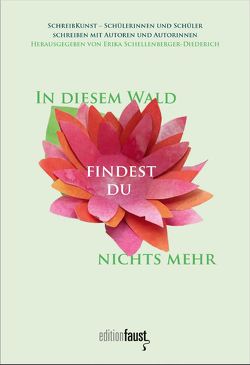 In diesem Wald findest du nichts mehr von Güngor,  Dilek, Lorz,  Prof. R. Alexander, Reinecke,  Anne, Ruppel,  Lars, Schellenberger-Diederich,  Erika, Scheuermann,  Silke