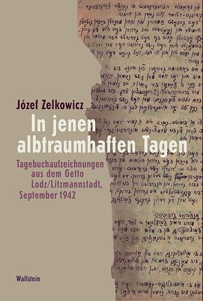 In diesen albtraumhaften Tagen von Feuchert,  Sascha, Genger,  Angela, Hiep,  Susan, Löw,  Andrea, Zelkowicz,  Józef