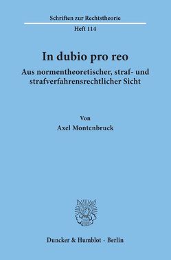 In dubio pro reo aus normentheoretischer, straf- und strafverfahrensrechtlicher Sicht. von Montenbruck,  Axel