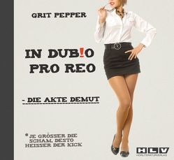 In dubio pro reo – die Akte Demut – Erotik Hörbuch von Pepper,  Grit