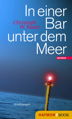 In einer Bar unter dem Meer von Bauer,  Christoph W.