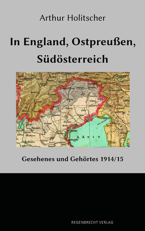 In England – Ostpreußen – Südösterreich von Holitscher,  Arthur