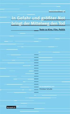 In Gefahr und grösster Not bringt der Mittelweg den Tod von Kluge,  Alexander, Schulte,  Christian