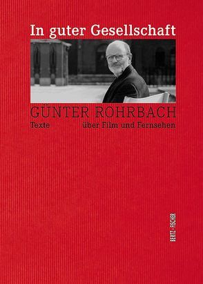 In guter Gesellschaft von Prinzler,  Hans H., Rohrbach,  Günter, Timm,  Uwe