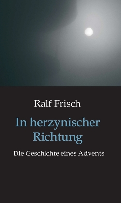 In herzynischer Richtung von Frisch,  Ralf