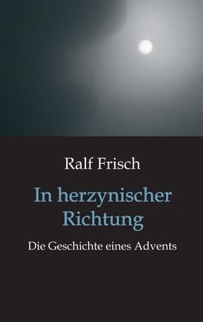 In herzynischer Richtung von Frisch,  Ralf