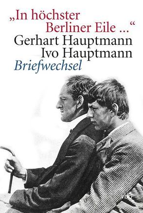„In höchster Berliner Eile …“ von Hauptmann,  Harriet, Rohlfs,  Stefan