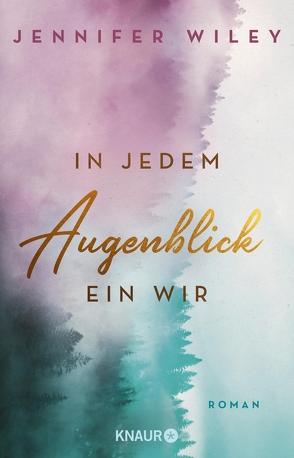 In jedem Augenblick ein Wir von Wiley,  Jennifer