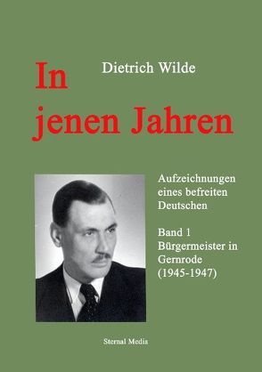 In jenen Jahren von Herrmann,  Ulrich, Sternal,  Bernd, Wilde,  Dietrich, Wilde,  Götz