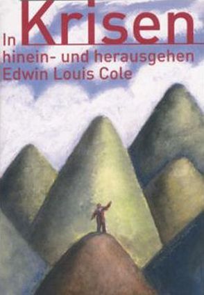 In Krisen hinein- und herausgehen von Cole,  Edwin L