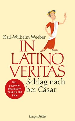 In Latino veritas von Weeber,  Karl-Wilhelm