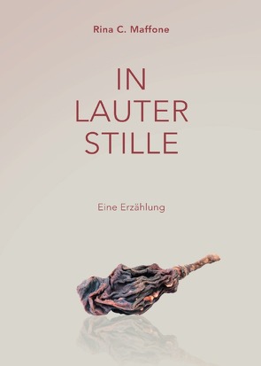 In lauter Stille von Maffone,  Rina C.