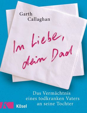 In Liebe, dein Dad von Callaghan,  Garth, Ueberle-Pfaff,  Maja