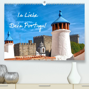 In Liebe – Dein Portugal (Premium, hochwertiger DIN A2 Wandkalender 2022, Kunstdruck in Hochglanz) von Meyer © Stimmungsbilder1,  Marion