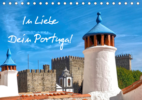 In Liebe – Dein Portugal (Tischkalender 2021 DIN A5 quer) von Meyer © Stimmungsbilder1,  Marion