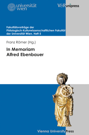 In Memoriam Alfred Ebenbauer von Römer,  Franz, Weigelin-Schwiedrzik,  Susanne