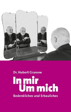 In mir Um mich von Grunow,  Hubert