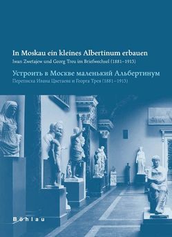 In Moskau ein kleines Albertinum bauen von Baranov,  Alexander, Burg,  Tobias, Hexelschneider,  Erhard