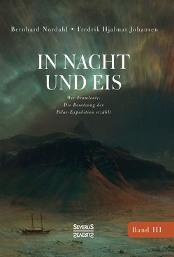 In Nacht und Eis von Johansen,  Fredrik Hjalmar, Nordahl,  Bernhard