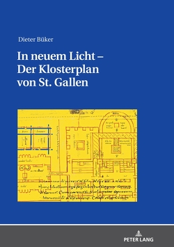 In neuem Licht – Der Klosterplan von St. Gallen von Büker,  Dieter