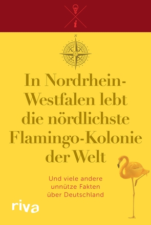In Nordrhein-Westfalen lebt die nördlichste Flamingo-Kolonie der Welt von Verlag,  Riva