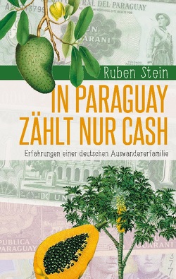 In Paraguay zählt nur Cash von Stein,  Ruben