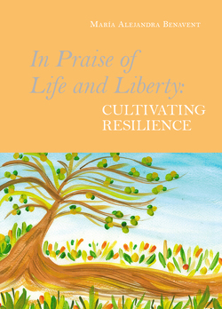 In Praise of Life and Liberty – Cultivating Resilience von Benavent,  María Alejandra