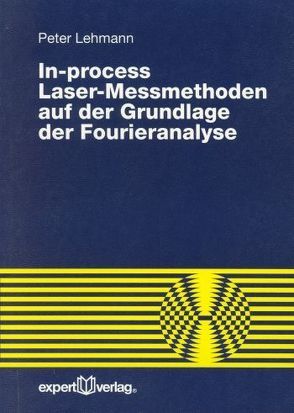 In-process Laser-Messmethoden auf der Grundlage der Fourieranalyse von Lehmann,  Peter