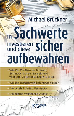 In Sachwerte investieren und diese sicher aufbewahren von Brueckner,  Michael