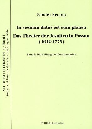In scenam datus est cum plausu – Das Theater der Jesuiten in Passau (1612-1773) von Krump,  Sandra, Roloff,  Hans G