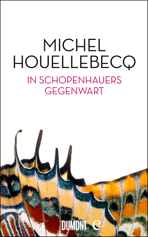 In Schopenhauers Gegenwart von Houellebecq,  Michel, Kleiner,  Stephan