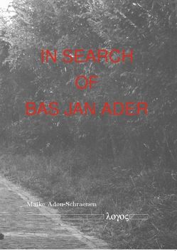 In Search of Bas Jan Ader von Aden-Schraenen,  Maike