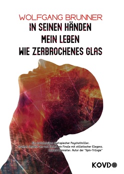 In seinen Händen mein Leben wie zerbrochenes Glas von Wolfgang,  Brunner