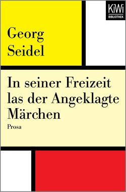 In seiner Freizeit las der Angeklagte Märchen von Liebmann,  Irina, Seidel,  Elisabeth, Seidel,  Georg