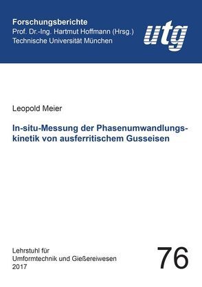 In-situ-Messung der Phasenumwandlungskinetik von ausferritischem Gusseisen von Meier,  Leopold