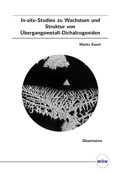 In-situ-Studien zu Wachstum und Struktur von Übergangsmetall-Dichalcogeniden von Ewert,  Moritz