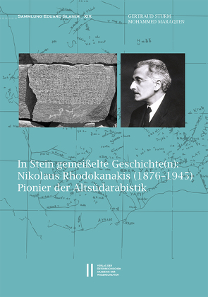 In Stein gemeisselte Geschichte(n): Nikolaus Rhodokanakis (1876‒1945), Pionier der Altsüdarabistik von Maraqten,  Mohammed, Sturm,  Gertraud