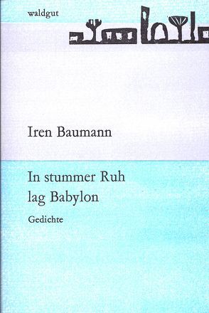 In stummer Ruh lag Babylon von Baumann,  Iren