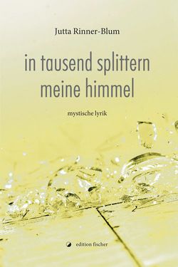 in tausend splittern meine himmel von Rinner-Blum,  Jutta