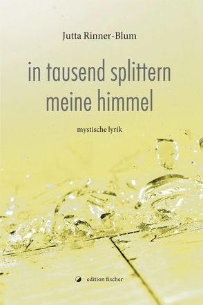 in tausend splittern meine himmel von Rinner-Blum,  Jutta