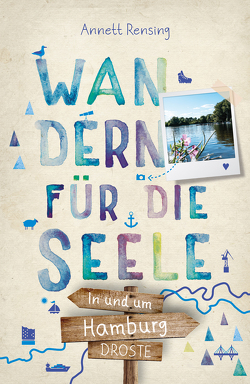 In und um Hamburg. Wandern für die Seele von Rensing,  Annett