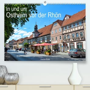 In und um Ostheim vor der Rhön (Premium, hochwertiger DIN A2 Wandkalender 2023, Kunstdruck in Hochglanz) von Evans,  Claudia