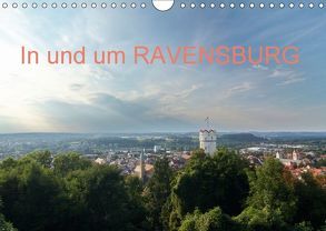 In und um RAVENSBURG (Wandkalender 2018 DIN A4 quer) von Meise,  Ansgar