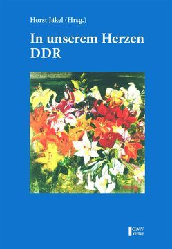 In unseren Herzen – DDR von Jäkel,  Horst