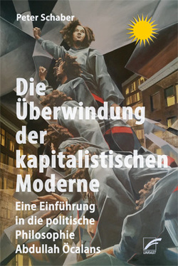 Die Überwindung der kapitalistischen Moderne von Schaber,  Peter