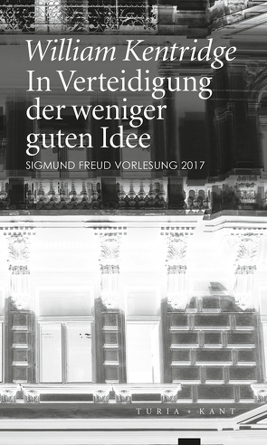 In Verteidigung der weniger guten Idee von Kentridge,  William, Seitz,  Sergej;Wieder,  Anna, Sigmund Freud Museum Wien
