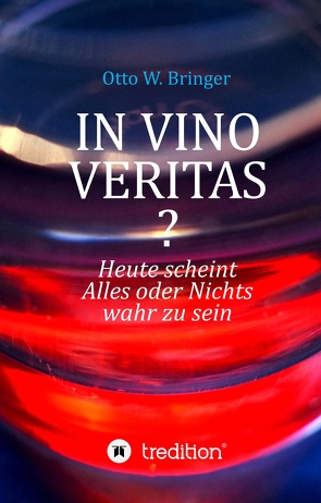 In Vino Veritas? von Bringer,  Otto W.